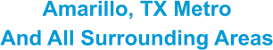 Amarillo, TX Metro And All Surrounding Areas